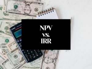 NPV vs IRR: Net Present Value vs Internal Rate of Return